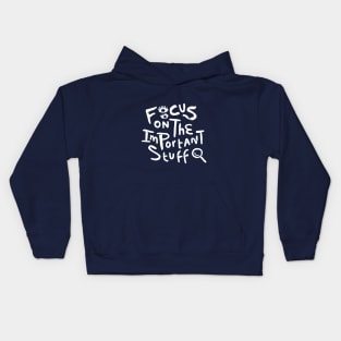 Focus on the Important Stuff Kids Hoodie